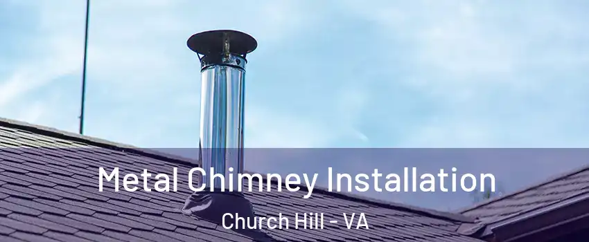 Metal Chimney Installation Church Hill - VA