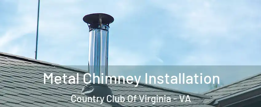 Metal Chimney Installation Country Club Of Virginia - VA