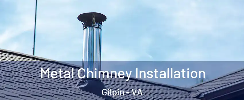 Metal Chimney Installation Gilpin - VA