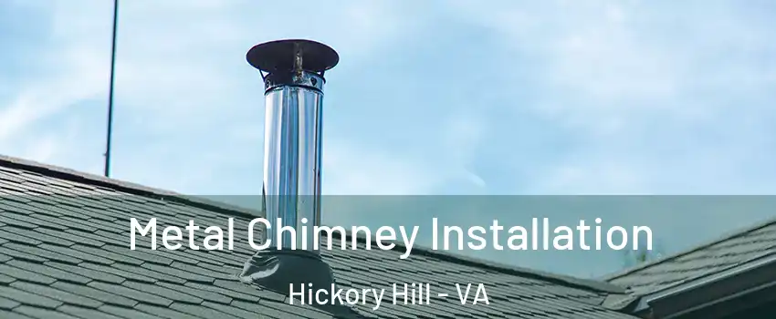 Metal Chimney Installation Hickory Hill - VA