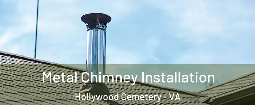 Metal Chimney Installation Hollywood Cemetery - VA