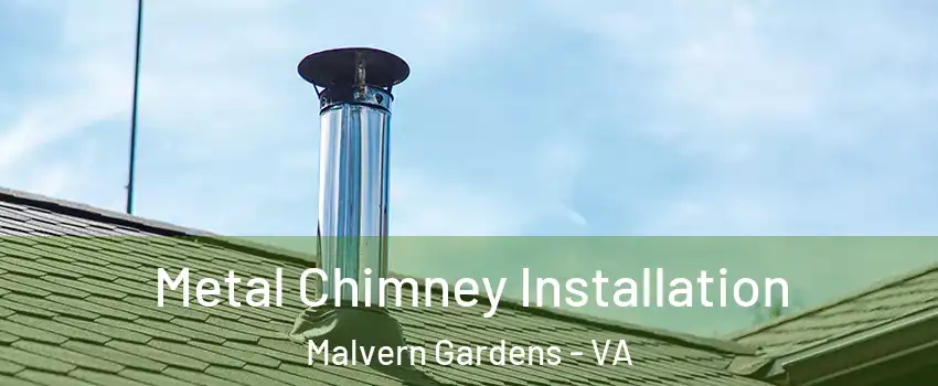 Metal Chimney Installation Malvern Gardens - VA