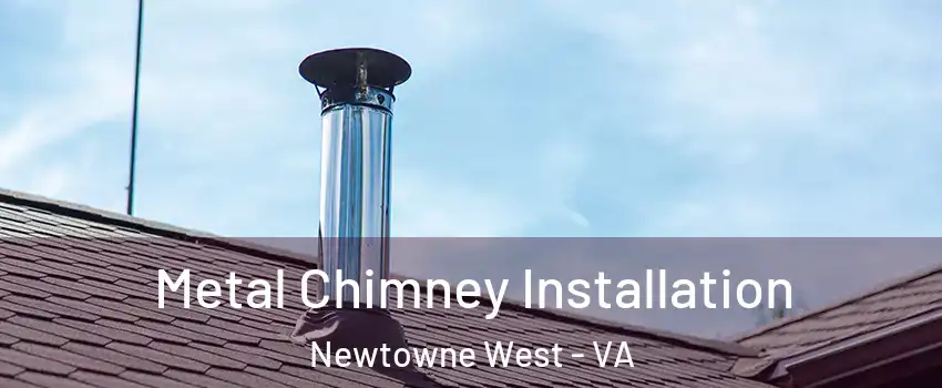 Metal Chimney Installation Newtowne West - VA