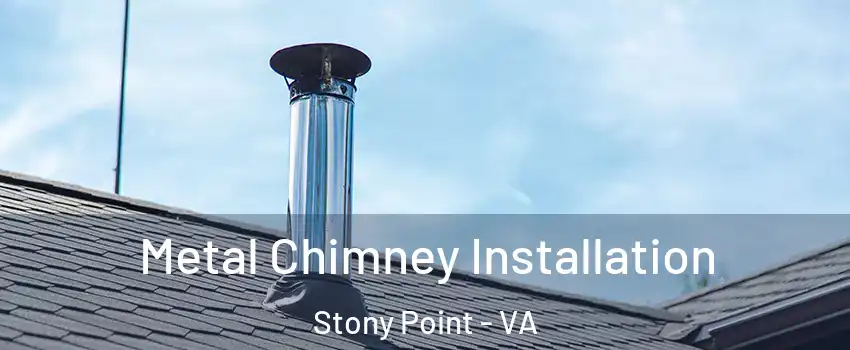 Metal Chimney Installation Stony Point - VA