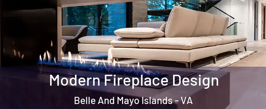 Modern Fireplace Design Belle And Mayo Islands - VA