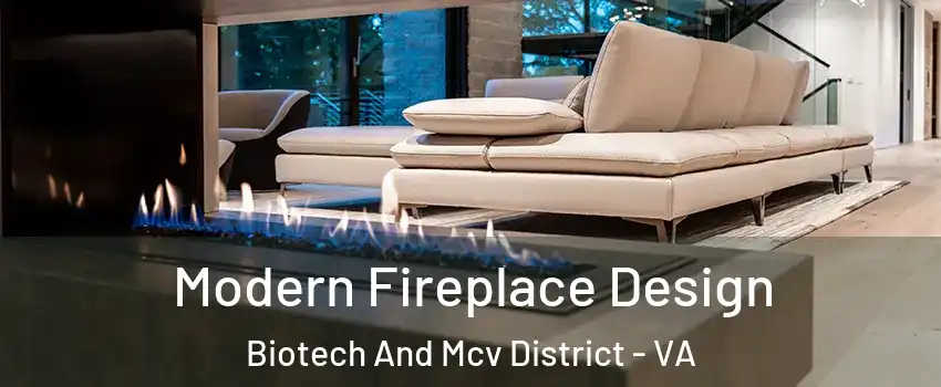 Modern Fireplace Design Biotech And Mcv District - VA