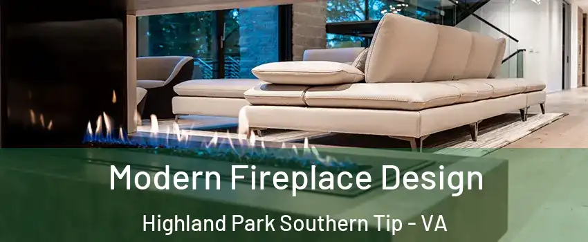 Modern Fireplace Design Highland Park Southern Tip - VA