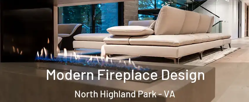 Modern Fireplace Design North Highland Park - VA