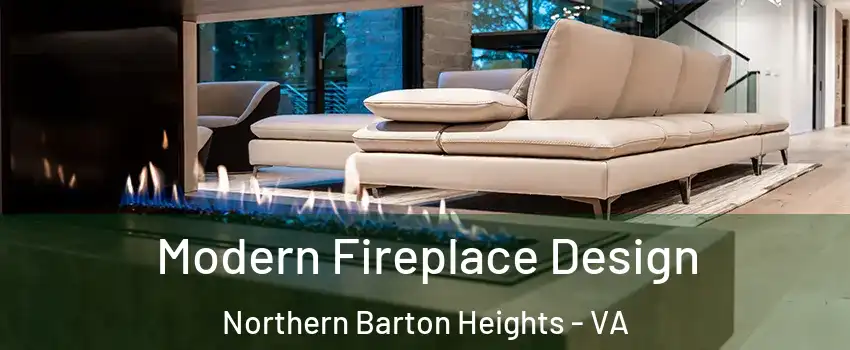 Modern Fireplace Design Northern Barton Heights - VA