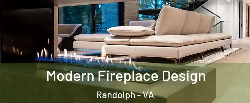 Modern Fireplace Design Randolph - VA