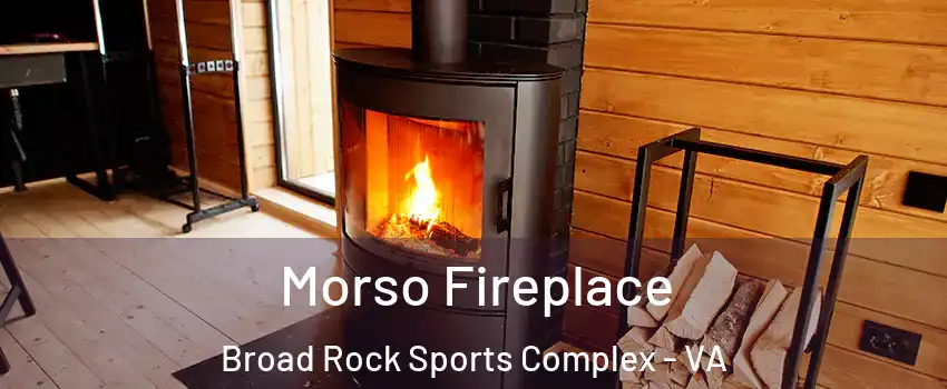 Morso Fireplace Broad Rock Sports Complex - VA