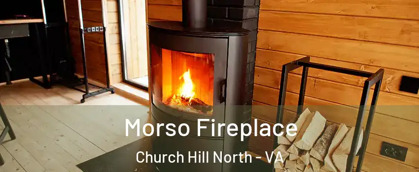 Morso Fireplace Church Hill North - VA