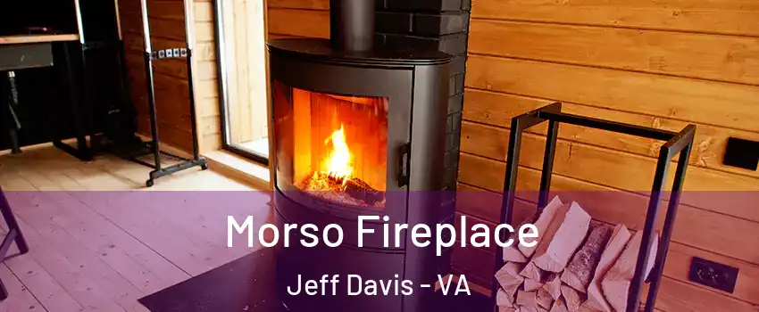 Morso Fireplace Jeff Davis - VA