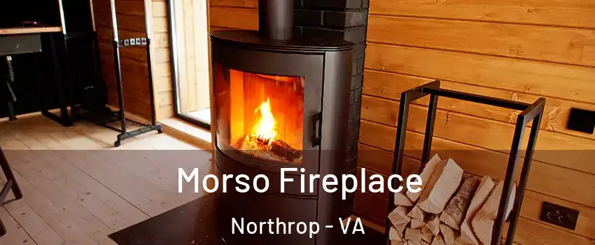 Morso Fireplace Northrop - VA