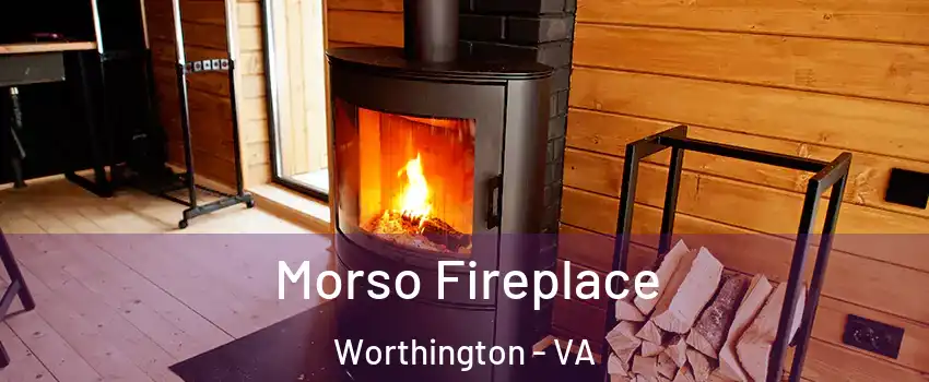 Morso Fireplace Worthington - VA