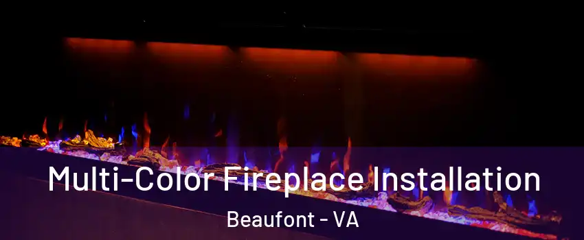 Multi-Color Fireplace Installation Beaufont - VA