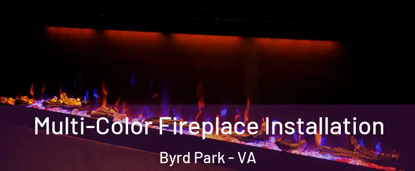 Multi-Color Fireplace Installation Byrd Park - VA