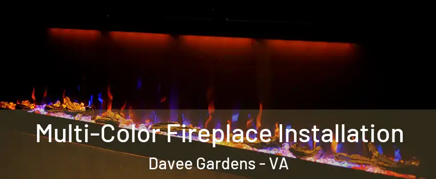 Multi-Color Fireplace Installation Davee Gardens - VA