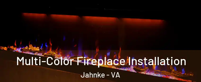 Multi-Color Fireplace Installation Jahnke - VA