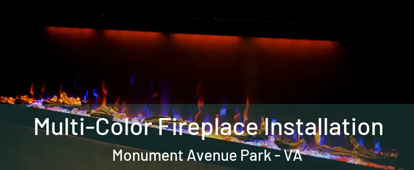 Multi-Color Fireplace Installation Monument Avenue Park - VA