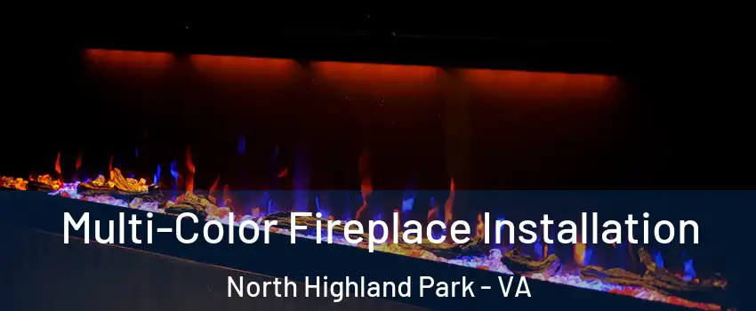 Multi-Color Fireplace Installation North Highland Park - VA