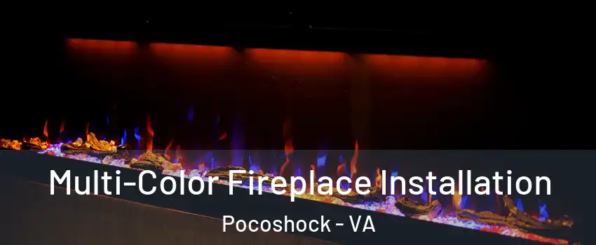 Multi-Color Fireplace Installation Pocoshock - VA