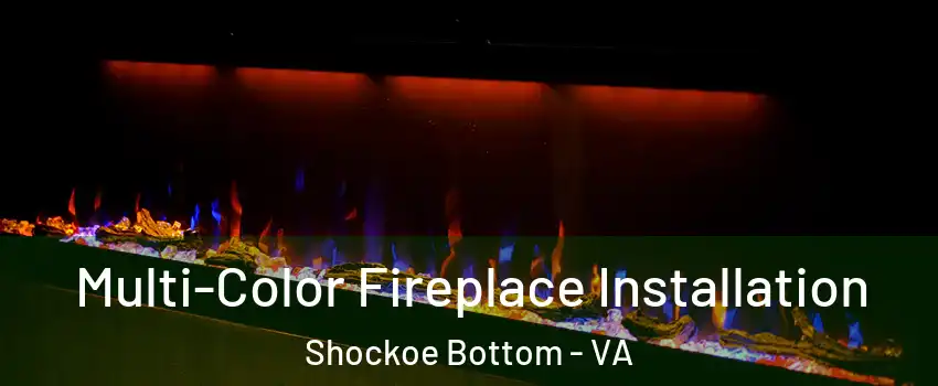 Multi-Color Fireplace Installation Shockoe Bottom - VA