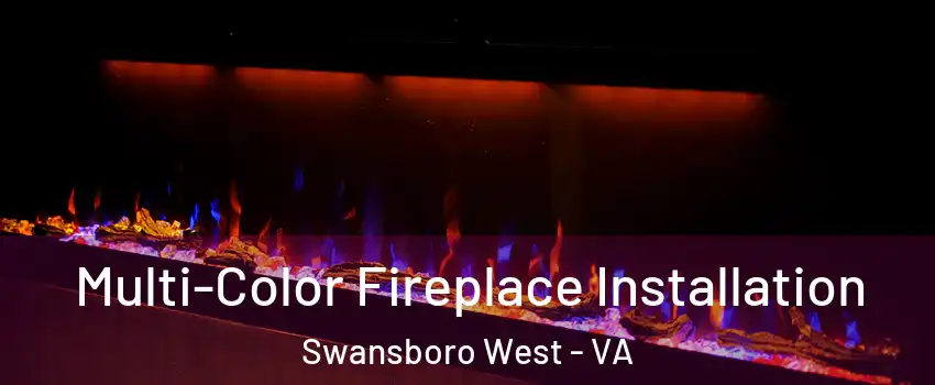 Multi-Color Fireplace Installation Swansboro West - VA