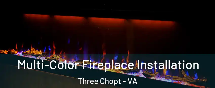 Multi-Color Fireplace Installation Three Chopt - VA