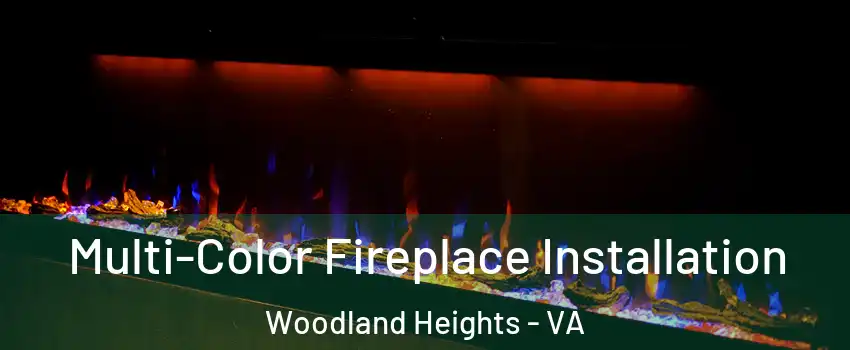 Multi-Color Fireplace Installation Woodland Heights - VA