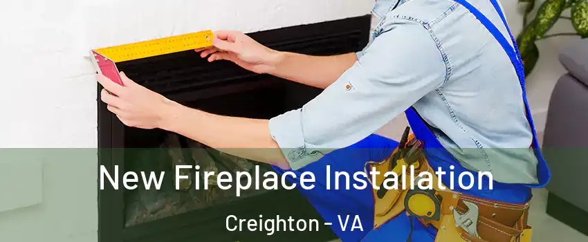 New Fireplace Installation Creighton - VA