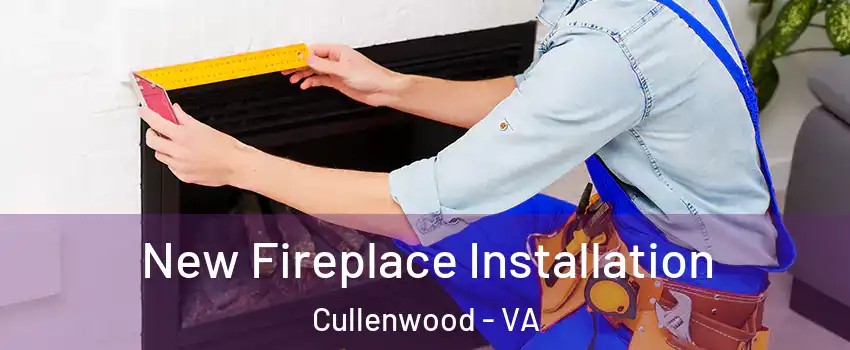 New Fireplace Installation Cullenwood - VA