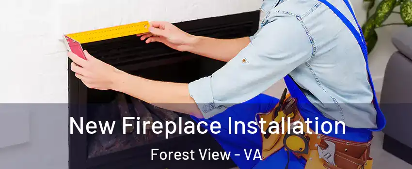 New Fireplace Installation Forest View - VA