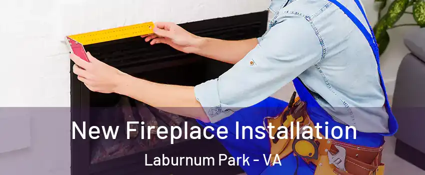 New Fireplace Installation Laburnum Park - VA