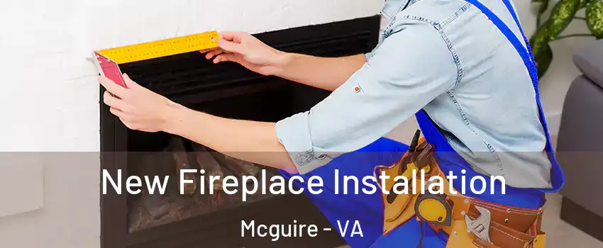 New Fireplace Installation Mcguire - VA