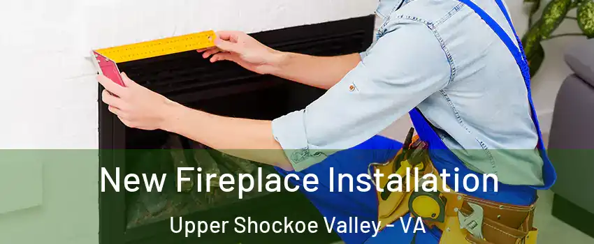 New Fireplace Installation Upper Shockoe Valley - VA