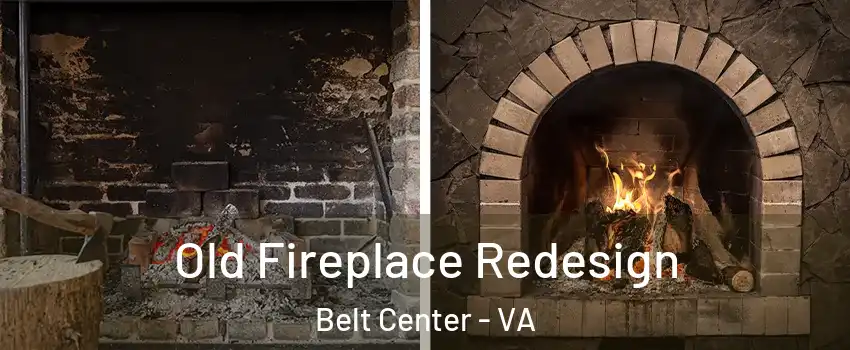 Old Fireplace Redesign Belt Center - VA