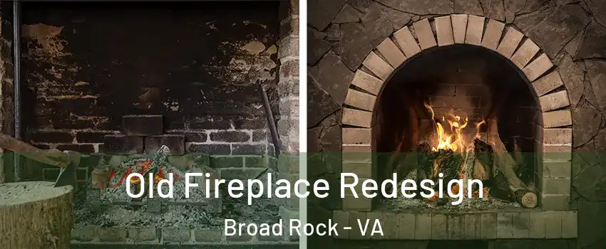 Old Fireplace Redesign Broad Rock - VA