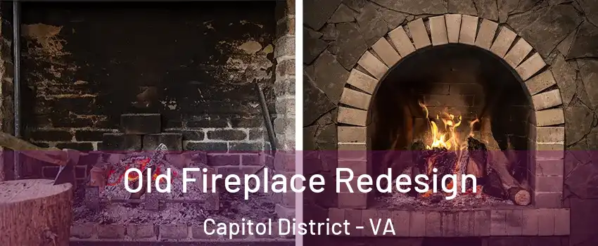 Old Fireplace Redesign Capitol District - VA