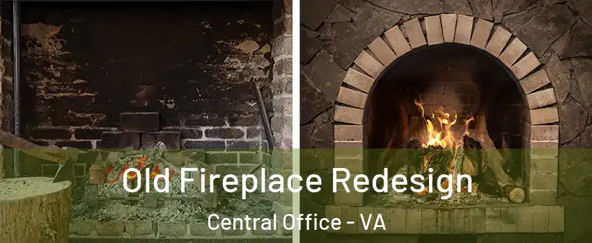 Old Fireplace Redesign Central Office - VA