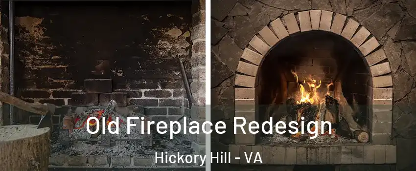 Old Fireplace Redesign Hickory Hill - VA
