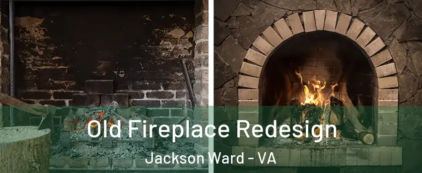Old Fireplace Redesign Jackson Ward - VA