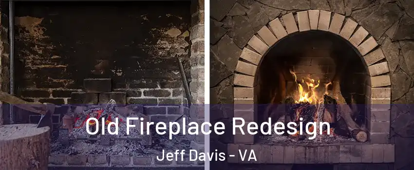 Old Fireplace Redesign Jeff Davis - VA