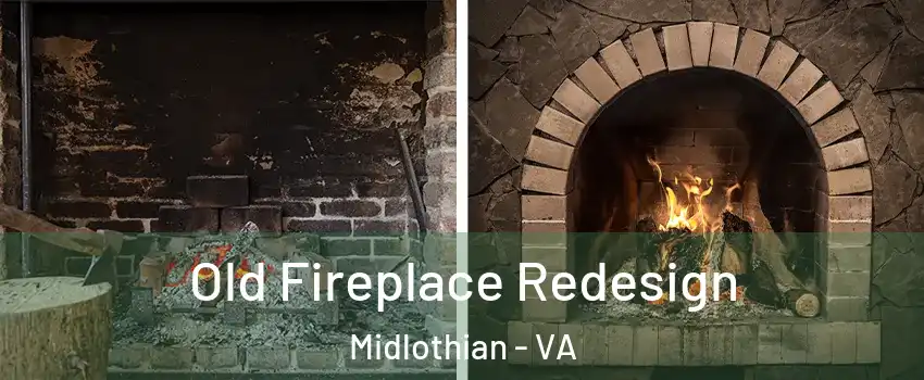 Old Fireplace Redesign Midlothian - VA