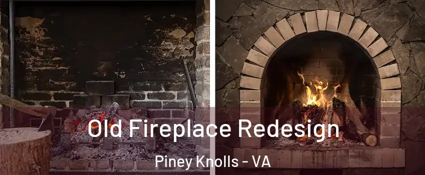 Old Fireplace Redesign Piney Knolls - VA