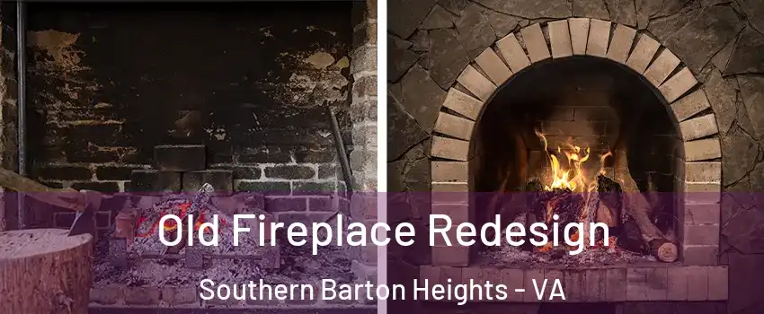 Old Fireplace Redesign Southern Barton Heights - VA