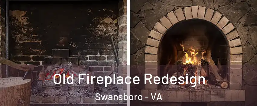 Old Fireplace Redesign Swansboro - VA