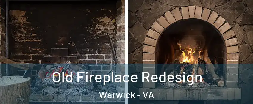 Old Fireplace Redesign Warwick - VA