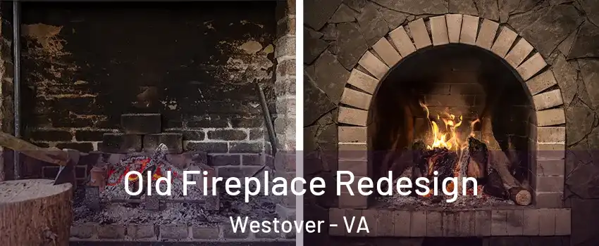Old Fireplace Redesign Westover - VA