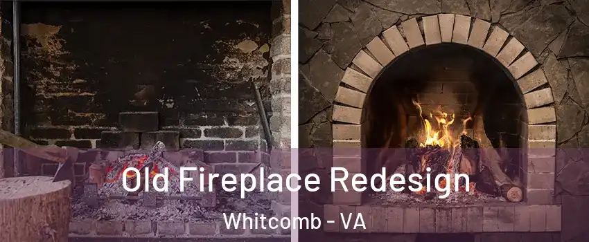Old Fireplace Redesign Whitcomb - VA